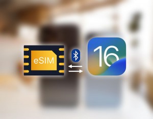 iOS 16 đã có thể chuyển eSIM sang iPhone mới thông qua Bluetooth
