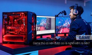 4 cách giúp game thủ có thể kiếm tiền từ việc chơi game