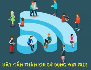 Khi sử dụng wifi công cộng nên " Lưu Ý " Những điều sau đây!!