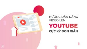 Hướng dẫn bạn cách đăng video lên YouTube để kiếm tiền
