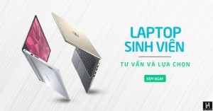Cách chọn và lưu ý khi chọn Laptop dành cho sinh viên