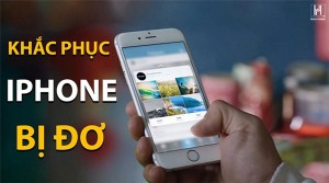 Những cách khắc phục lỗi iPhone bị đơ dễ làm và hiệu quả